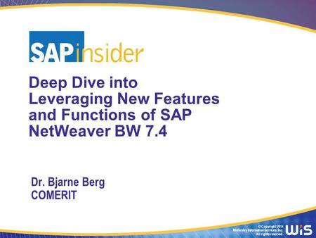In This Session You will learn what is new in SAP NetWeaver® BW 7.4 and how you can leverage it in your organization We will look at the SAP NetWeaver.