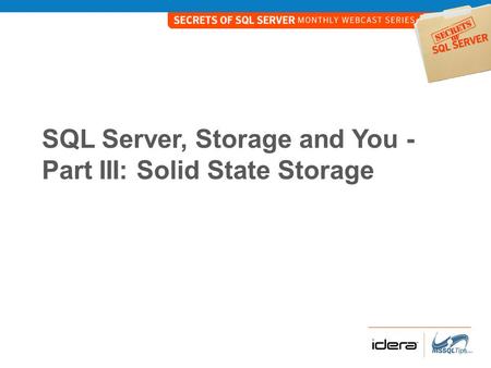 SQL Server, Storage and You - Part III: Solid State Storage.