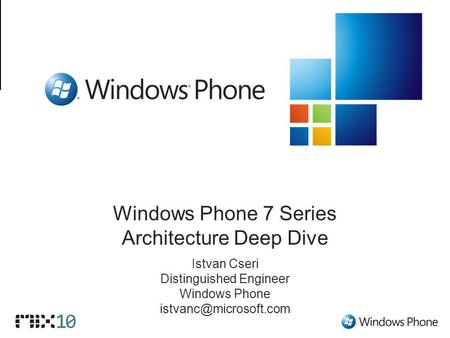 Windows Phone 7 Series Architecture Deep Dive Istvan Cseri Distinguished Engineer Windows Phone