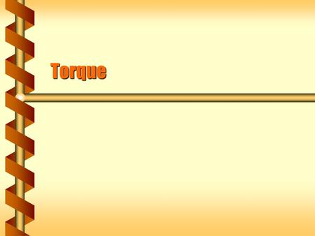 Torque. Tough Nut  Which of the four arrangements is best for tightening a bolt? ABCD.