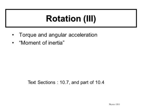 Rotation (III) Torque and angular acceleration “Moment of inertia”
