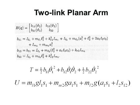 Two-link Planar Arm 让学生做练习。推导时计算bij对q的偏导数。最终动力学模型保留在黑板上。
