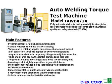 Auto Welding Torque Test Machine Model : Fully automatic station for testing welded joint strength for laser or brazed welded blades according to the.