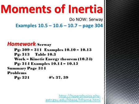 Moments of Inertia Do NOW: Serway Examples – – 10