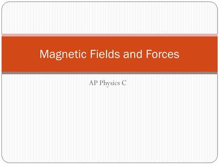 AP Physics C Magnetic Fields and Forces. Currents Set up Magnetic Fields First Right-Hand Rule Hans Christian Oersted (1777-1851)