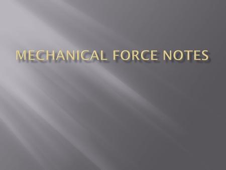 Mechanical Force Notes