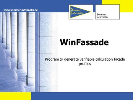 Www.sommer-informatik.de WinFassade Program to generate verifiable calculation facade profiles.