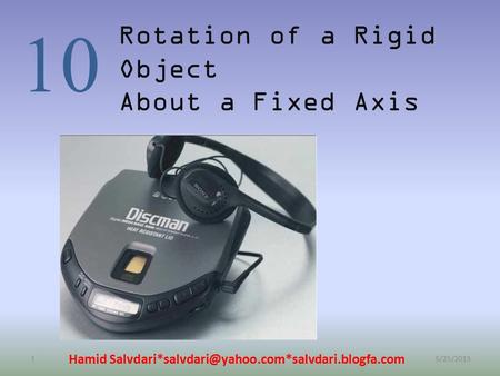 Rotation of a Rigid Object About a Fixed Axis 10 5/25/20151 Hamid