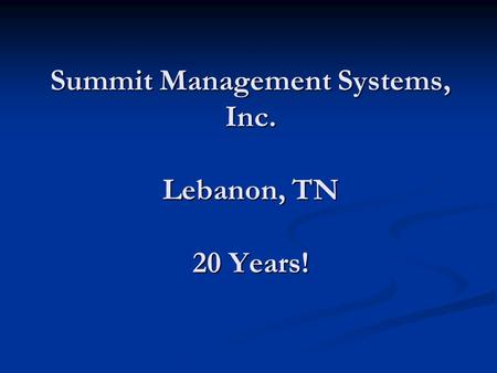 Summit Management Systems, Inc. Lebanon, TN 20 Years!