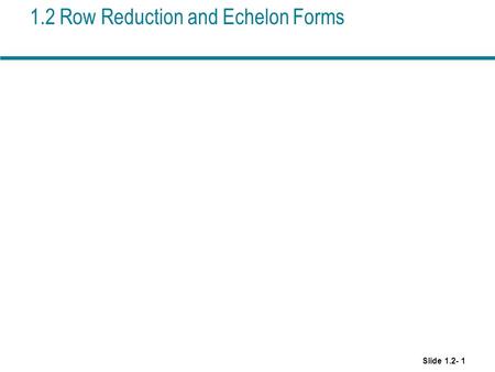 1.2 Row Reduction and Echelon Forms