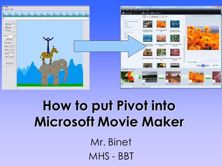 How to put Pivot into Microsoft Movie Maker Mr. Binet MHS - BBT.