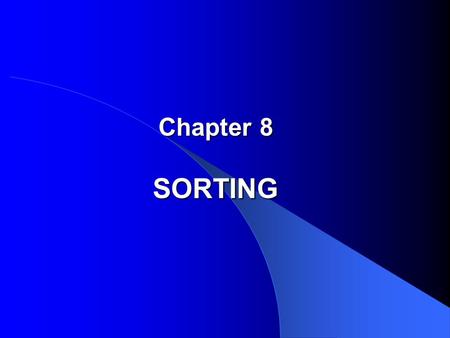 Chapter 8 SORTING. Outline 1. Introduction and Notation 2. Insertion Sort 3. Selection Sort 4. Shell Sort 5. Lower Bounds 6. Divide-and-Conquer Sorting.