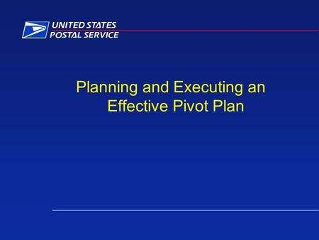 Planning and Executing an Effective Pivot Plan. Pivot Coaching Module Define –What is pivoting and why is it used. Plan –Identify Opportunity and plan.