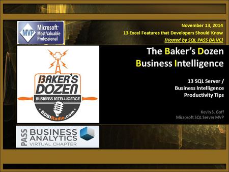 November 13, 2014 13 Excel Features that Developers Should Know (Hosted by SQL PASS BA VC) The Baker’s Dozen Business Intelligence 13 SQL Server / Business.