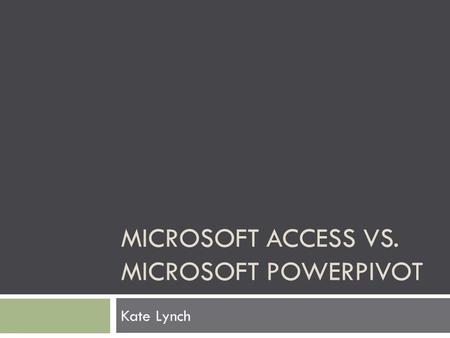 Microsoft Access vs. Microsoft Powerpivot