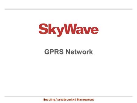 Enabling Asset Security & Management GPRS Network.