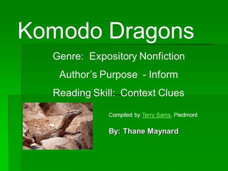 Komodo Dragons Genre: Expository Nonfiction Author’s Purpose - Inform