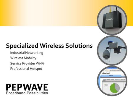 Specialized Wireless Solutions Industrial Networking Wireless Mobility Service Provider Wi-Fi Professional Hotspot.