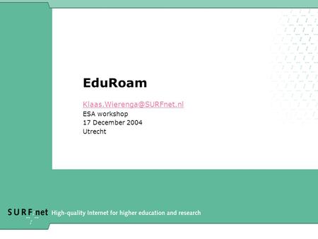 EduRoam ESA workshop 17 December 2004 Utrecht.