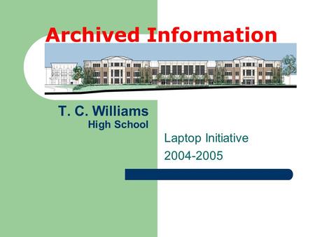 T. C. Williams High School Laptop Initiative 2004-2005 Archived Information.