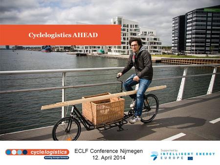 Cyclelogistics AHEAD ECLF Conference Nijmegen 12. April 2014.