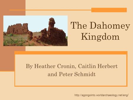 The Dahomey Kingdom By Heather Cronin, Caitlin Herbert and Peter Schmidt  /