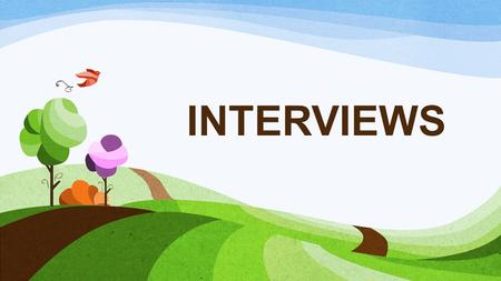 INTERVIEWS. The interview is a crucial step in the recruitment process.