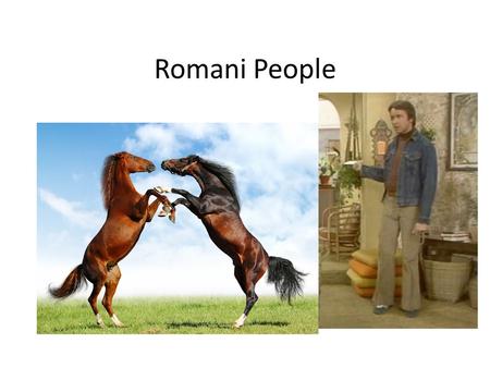 Romani People.