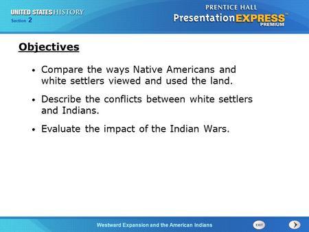 Chapter 25 Section 1 The Cold War Begins Section 2 Westward Expansion and the American Indians Compare the ways Native Americans and white settlers viewed.