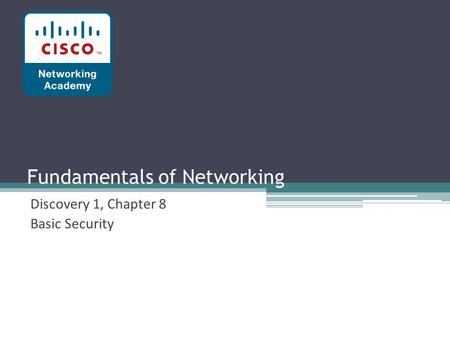 Fundamentals of Networking Discovery 1, Chapter 8 Basic Security.