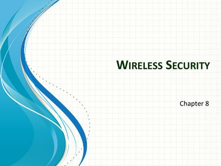 W IRELESS S ECURITY Chapter 8. History 1971 AlohoNet – Ethernet Protocol 1997 1 st version of 802.11 1999 Wi-Fi Alliance trade association.