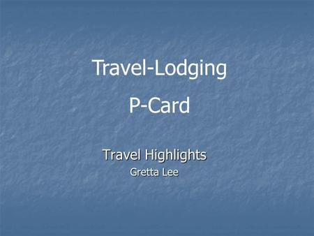 Travel Highlights Gretta Lee Travel-Lodging P-Card.