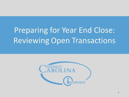 1 Preparing for Year End Close: Reviewing Open Transactions.