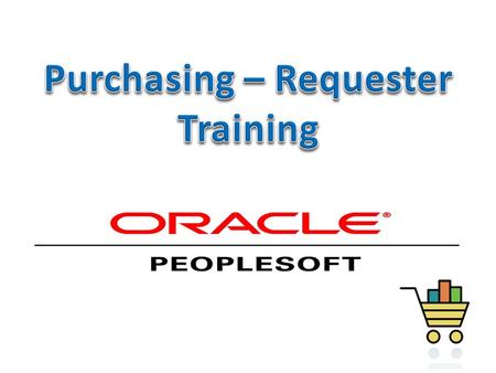 Agenda Welcome – Introductions & Class Expectations PeopleSoft - eProcurement Overview Intro to the online tool Demo how to create a Requisition - Small.