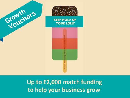 Up to £2,000 match funding to help your business grow.