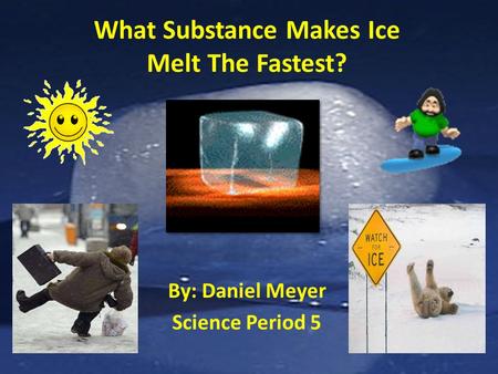 What Substance Makes Ice Melt The Fastest?