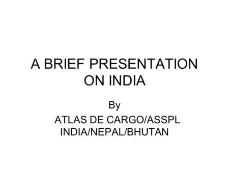 A BRIEF PRESENTATION ON INDIA