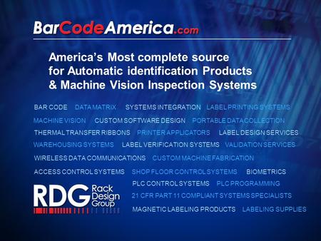 America’s Most complete source for Automatic identification Products & Machine Vision Inspection Systems DATA MATRIX LABEL PRINTING SYSTEMS MACHINE VISION.