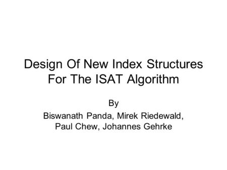 Design Of New Index Structures For The ISAT Algorithm By Biswanath Panda, Mirek Riedewald, Paul Chew, Johannes Gehrke.