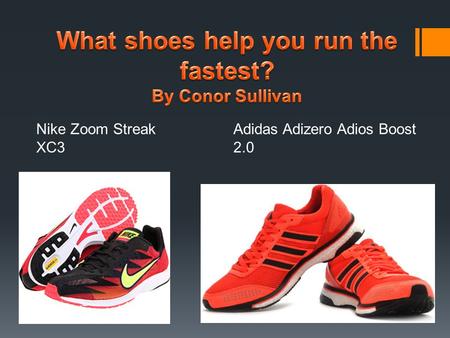 Nike Zoom Streak XC3 Adidas Adizero Adios Boost 2.0.