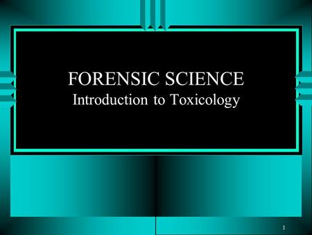 1 FORENSIC SCIENCE Introduction to Toxicology. 2 What is involved in Forensic Toxicology? Forensic toxicology helps determine: a.The cause/effect relationships.