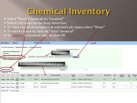  Select “Show Chemicals by Location”  Select Lab/space in the drop down box  To view chemical inventory in selected Lab/space select “Show”  To add.