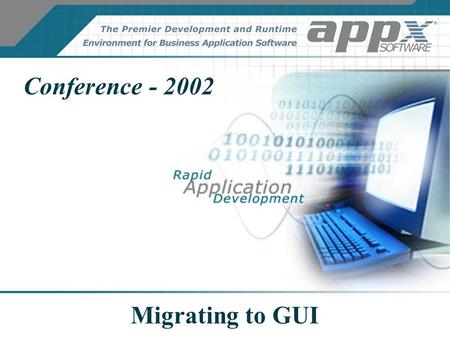 Migrating to GUI Conference - 2002. Migrating to GUI How do you get there from here?