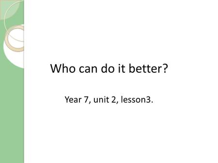 Who can do it better? Year 7, unit 2, lesson3.. Checking your homework A.B., ex.1, p.20. Adjectives: 1) fast (быстрый); 2) friendly (дружелюбный); 3)