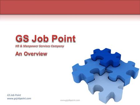GS Job Point www.gsjobpoint.com.  Fastest growing executive search firm.  Providing best range of solutions to prospective employers  Providing best.