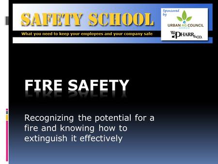 Recognizing the potential for a fire and knowing how to extinguish it effectively.