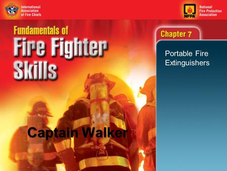 7 Portable Fire Extinguishers Captain Walker. 2 Objectives (1 of 2) State the primary purposes of fire extinguishers. Define Class A fires. Define Class.