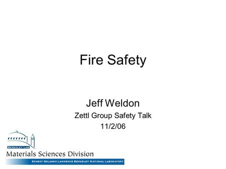 Fire Safety Jeff Weldon Zettl Group Safety Talk 11/2/06.