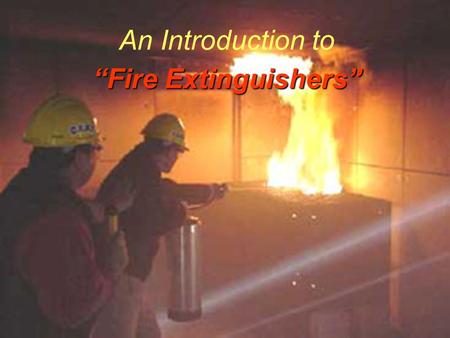 “Fire Extinguishers” An Introduction to “Fire Extinguishers”