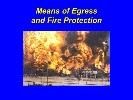 Means of Egress and Fire Protection. 2 Objectives Understand Alarms and Warning Devices Know the location of Exits and Exit Routes Understand the RACE.